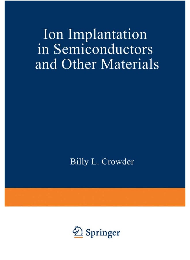 Ion Implantation in Semiconductors and Other Materials 