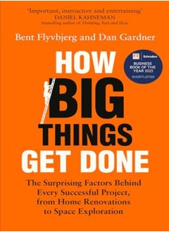 How Big Things Get Done The Surprising Factors Behind Every Successful Project From Home Renovatio by Flyvbjerg, Bent - Gardner, Dan Hardcover 