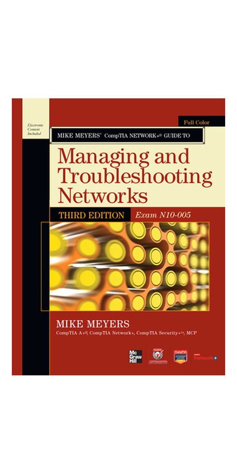 Mike Meyers’ CompTIA Network+ Guide to Managing and Troubleshooting Networks, 3rd Edition (Exam N10-005) (CompTIA Authorized): guide to managing and troubleshooting networks | Authored by Michael Meyers, Mike Meyers | Paperback | 3rd ed | Published by McGraw-Hill Professional