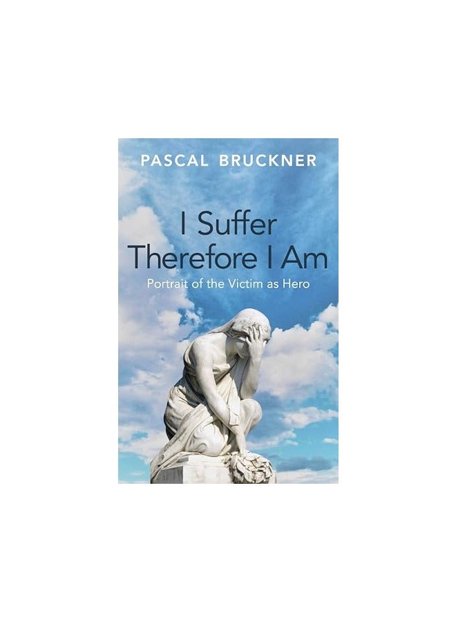 I Suffer Therefore I Am Portrait Of The Victim As Hero