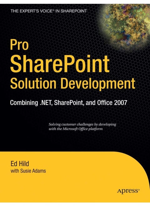 Pro SharePoint Solution Development: Combining .NET, SharePoint, and Office 2007