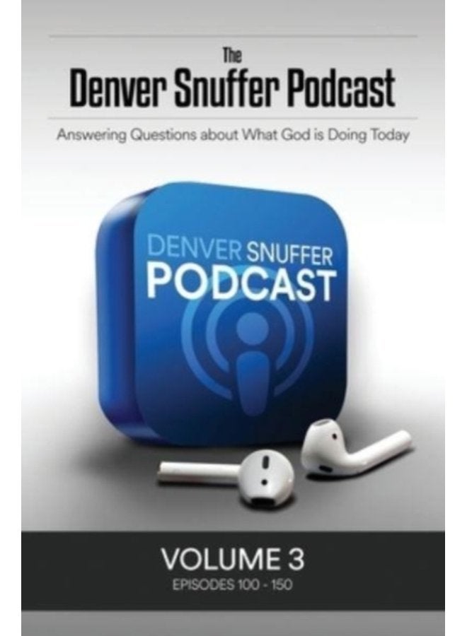 The Denver Snuffer Podcast Volume 3 2020 2021 - Paperback
