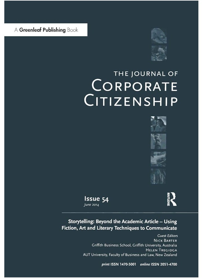 Storytelling: Beyond the Academic Article – Using Fiction, Art and Literary Techniques to Communicate: A special theme issue of The Journal of Corporate Citizenship (Issue 54) 
