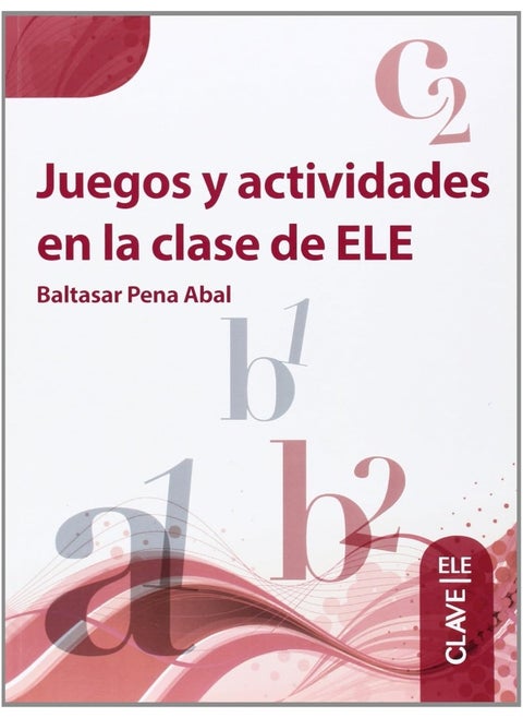 Juegos y actividades en la clase de ELE: Libro (A1-C2)