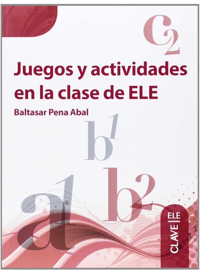 Juegos y actividades en la clase de ELE: Libro (A1-C2)