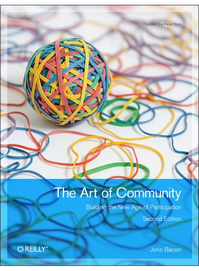 Art of Community : Building the New Age of Participation 