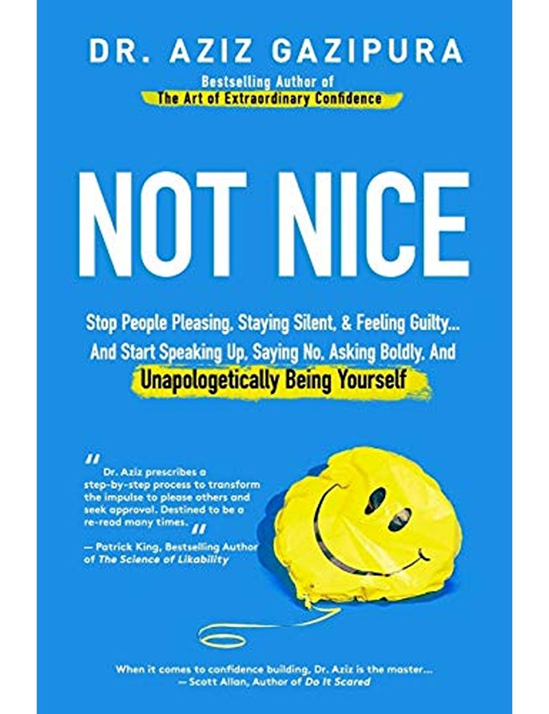 Not Nice Stop People Pleasing Staying Silent And Feeling Guilty And Start Speaking Up Saying No
