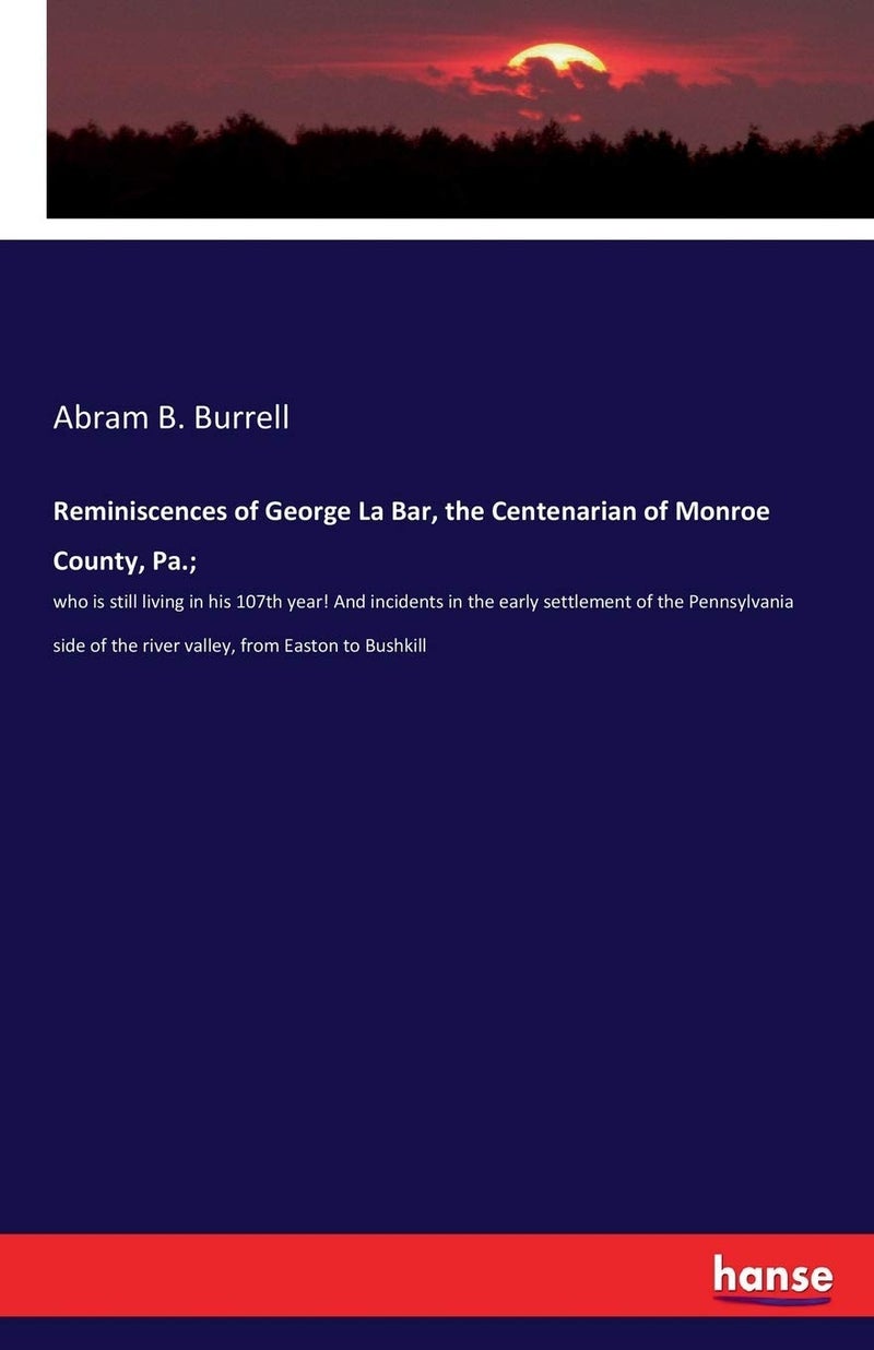 Reminiscences of George La Bar, the Centenarian of Monroe County, Pa.; - Image 1
