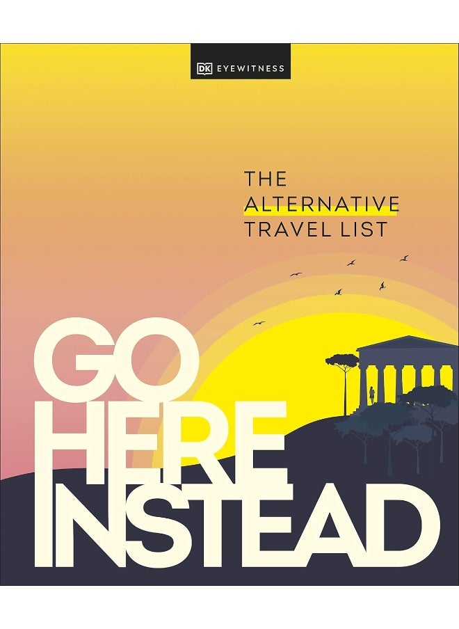 Go Here Instead: The Alternative Travel List  - Image 1