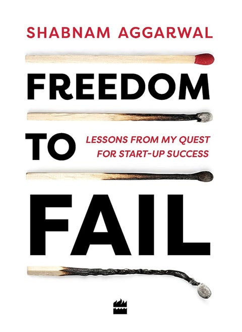 Freedom to Fail: Lessons from my Quest for Startup Success