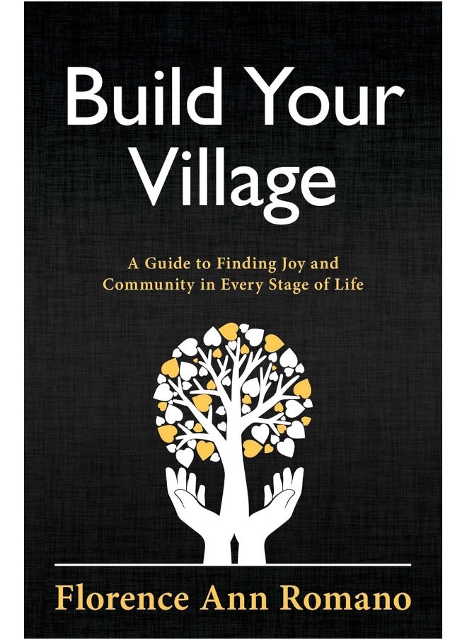 Build Your Village: A Guide to Finding Joy and Community in Every Stage of Life 