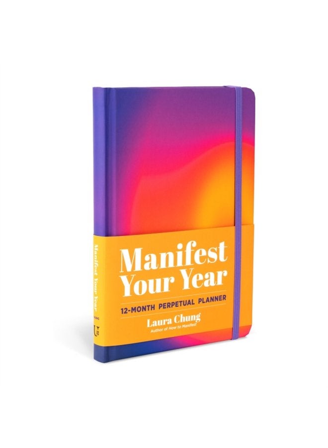 Manifest Your Year A 12 Month Perpetual Planner - Hardback
