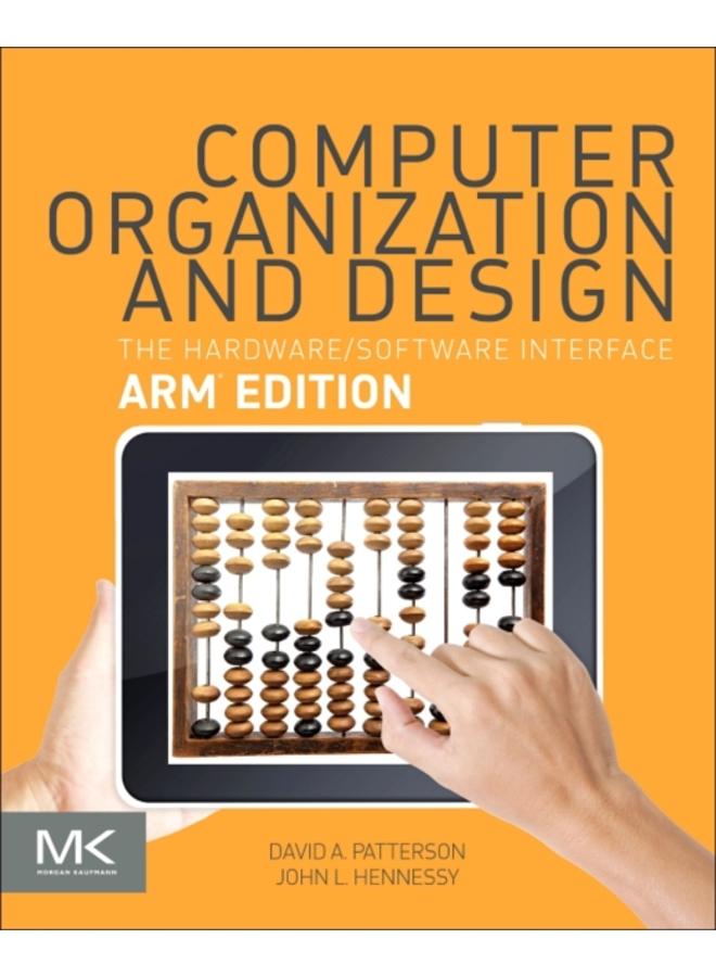 Computer Organization and Design ARM Edition : The Hardware Software Interface 