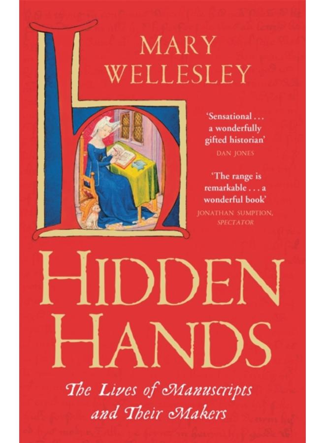 Hidden Hands : The Lives of Manuscripts and Their Makers
