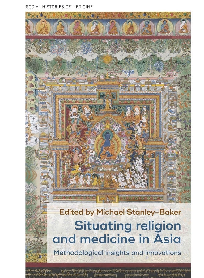 Situating Religion and Medicine in Asia: Methodological Insights and Innovations 