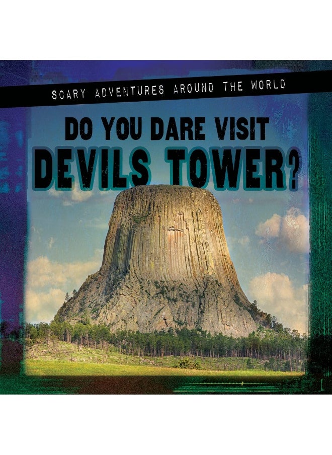 Do You Dare Visit Devils Tower? 