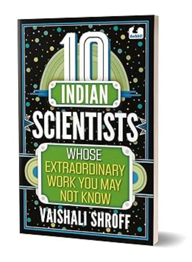 10 Indian Scientists Whose Extraordinary Work You May Not Know (The 10s Series)