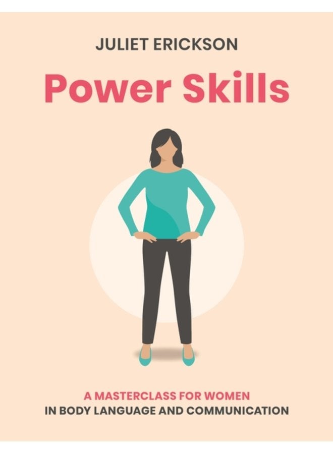 Power Skills A masterclass for women in body language and communication - Paperback