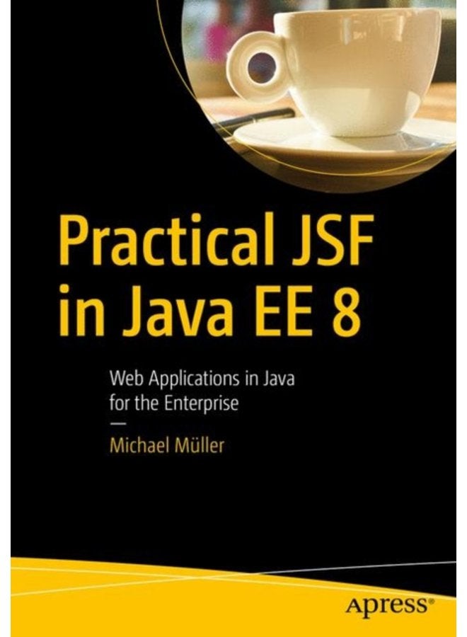 Practical JSF in Java EE 8 Web Applications in Java for the Enterprise - Paperback