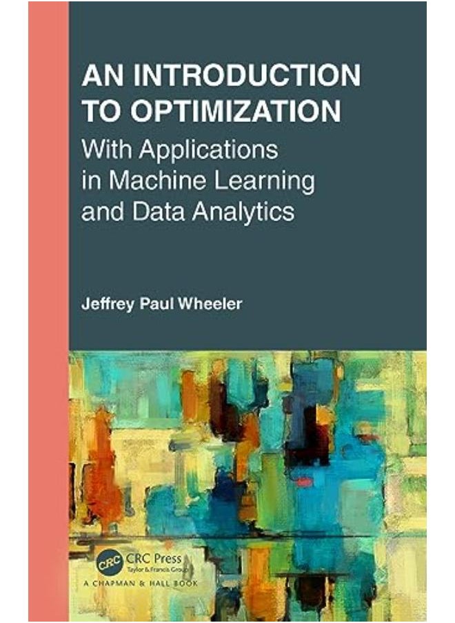 An Introduction to Optimization with Applications in Machine Learning and Data Analytics 