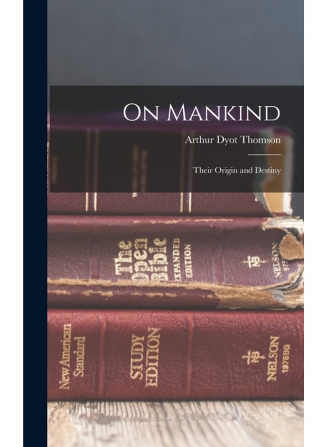 On Mankind Their Origin and Destiny - Hardback
