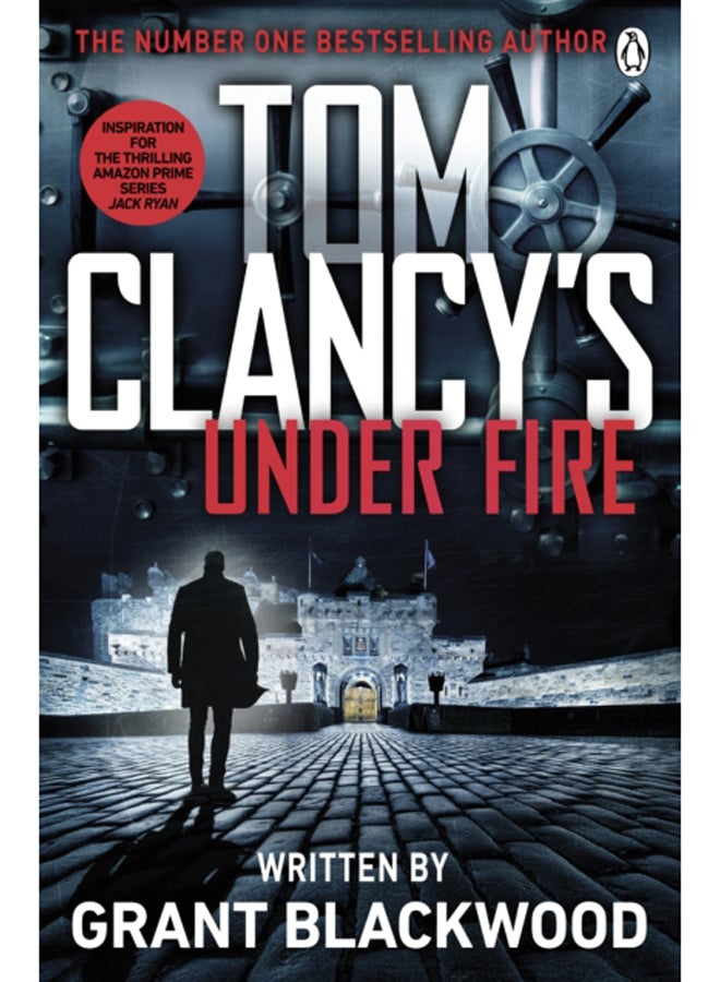 Tom Clancy's Under Fire : INSPIRATION FOR THE THRILLING AMAZON PRIME SERIES JACK RYAN 