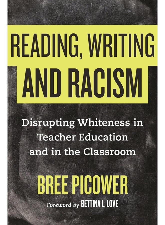Reading, Writing, and Racism: Disrupting Whiteness in Teacher Education and in the Classroom 