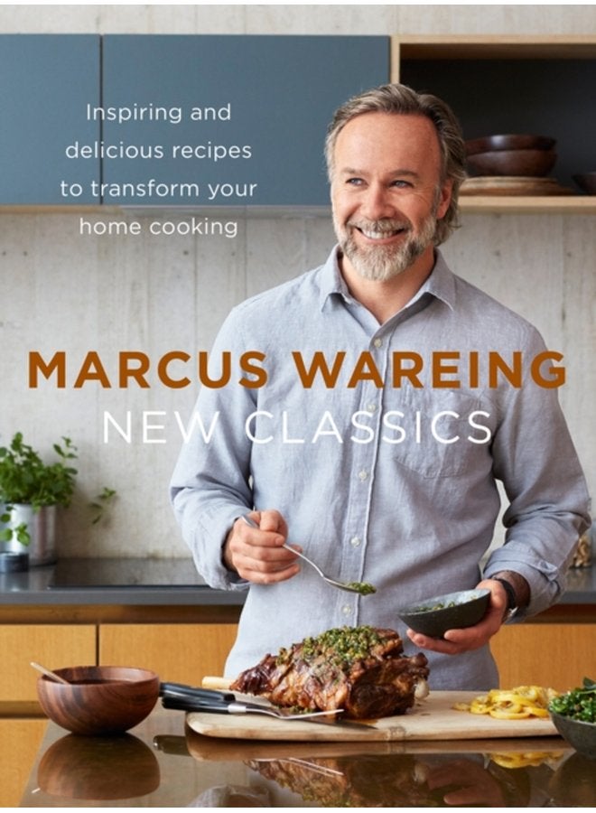 New Classics Inspiring and Delicious Recipes to Transform Your Home Cooking - Hardback
