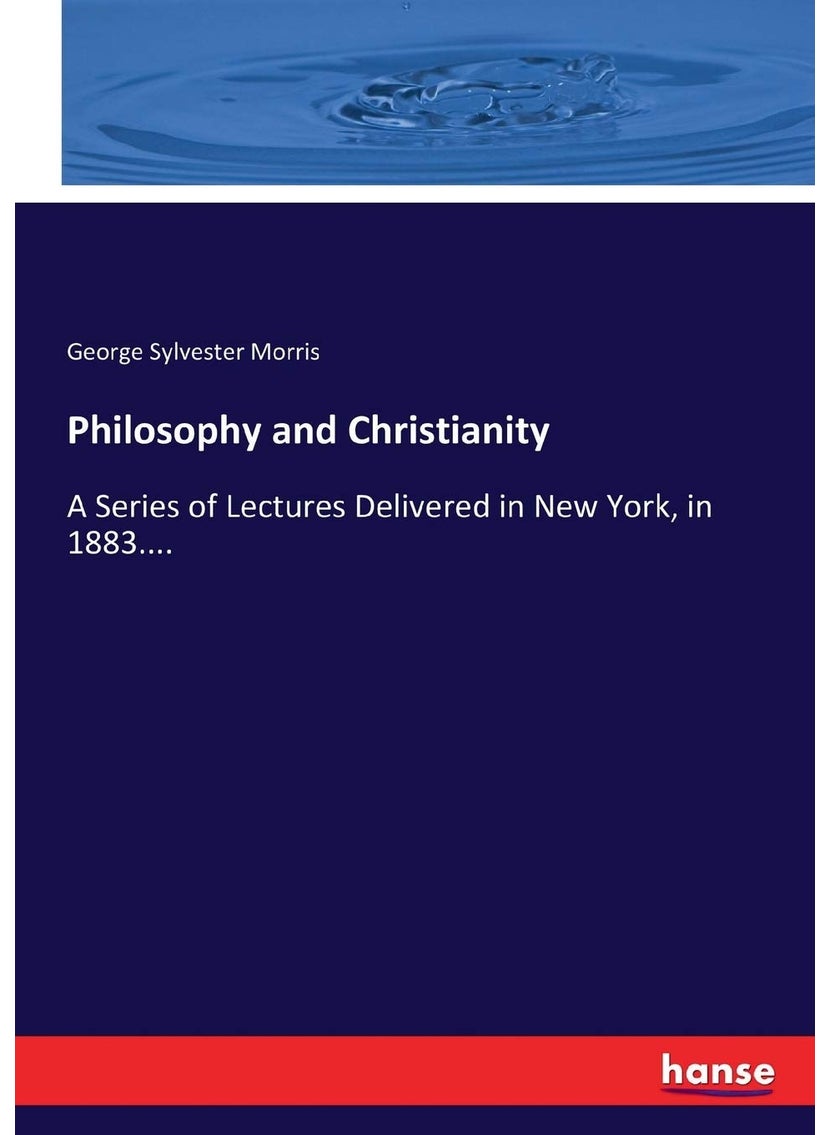 Philosophy and Christianity: A Series of Lectures Delivered in New York, in 1883....  - Image 1