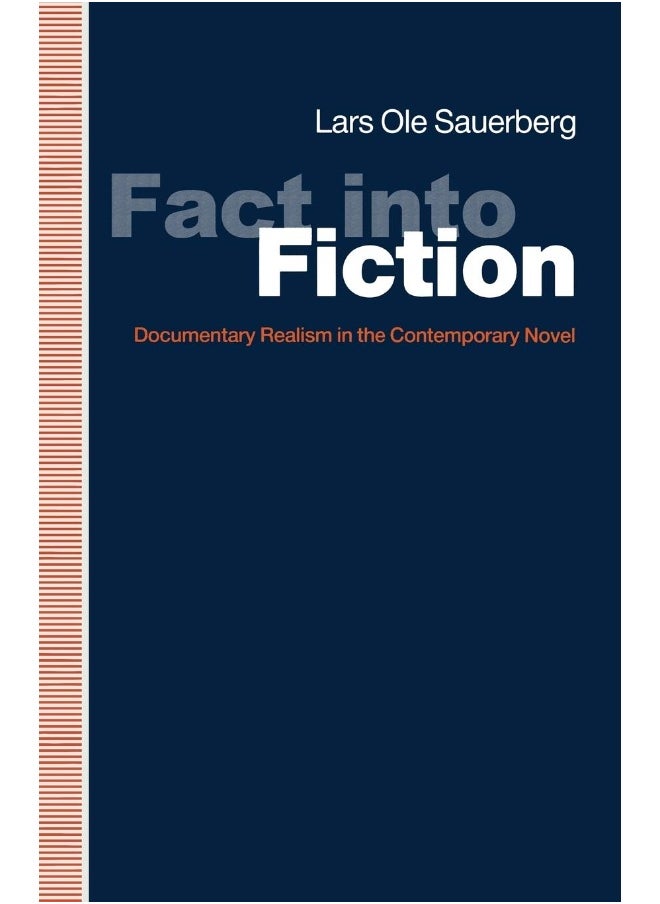 Fact into Fiction: Documentary Realism In The Contemporary Novel 