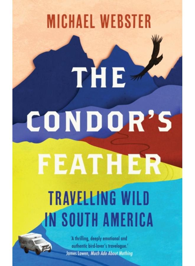The Condor's Feather : Travelling Wild in South America 