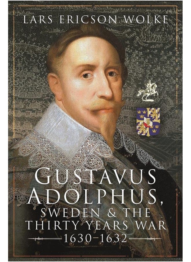 Gustavus Adolphus, Sweden and the Thirty Years War, 1630 1632 