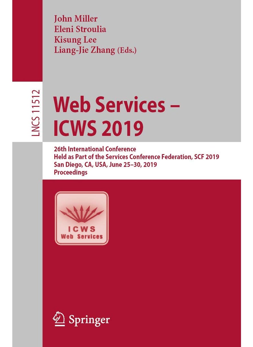Web Services - ICWS 2019: 26th International Conference, Held as Part of the Services Conference Federation, SCF 2019, San Diego, CA, USA, June 25-30, 2019, Proceedings 