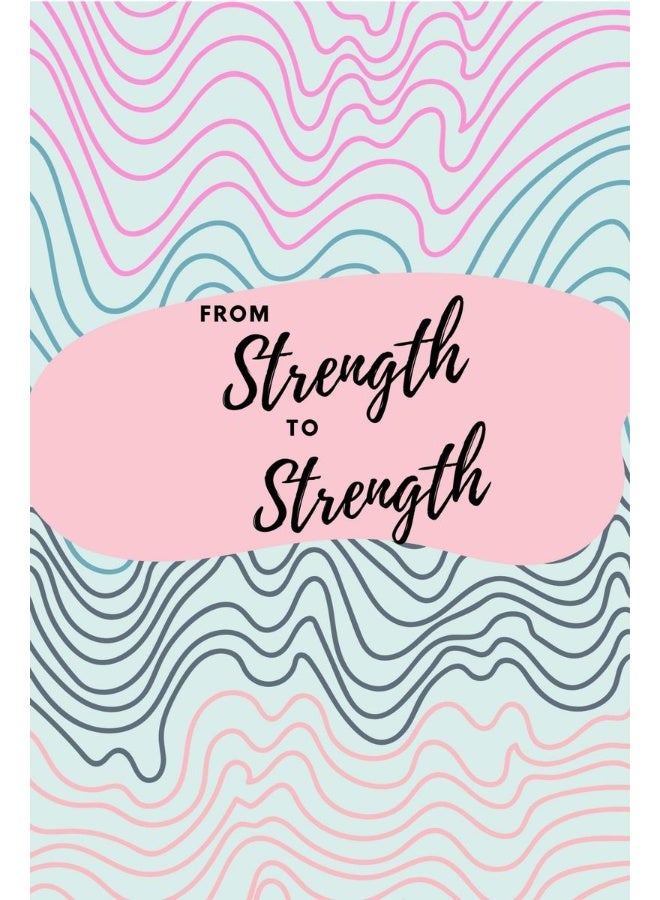From Strength to Strength : Journal on Biblical Wisdom for Building Inner Strength  - Image 1
