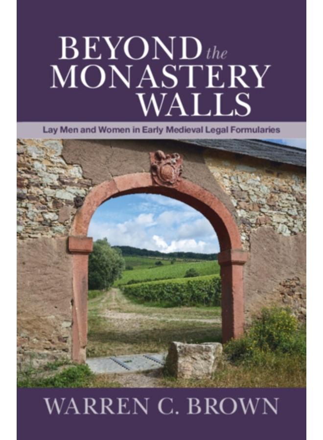 Beyond the Monastery Walls : Lay Men and Women in Early Medieval Legal Formularies 