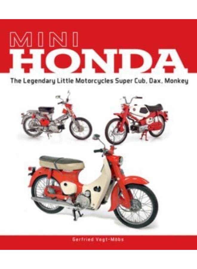 Mini Honda : The Legendary Little Motorcycles Super Cub, Dax, Monkey 