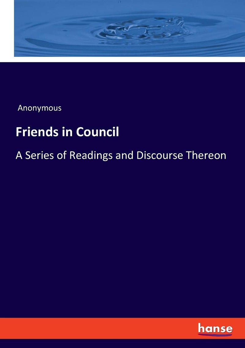 Friends in Council: A Series of Readings and Discourse Thereon - Image 1