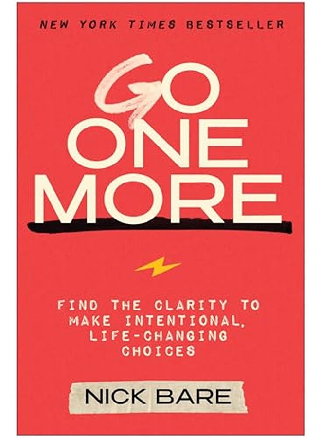 Go One More: Find the Clarity to Make Intentional, Life-Changing Choices