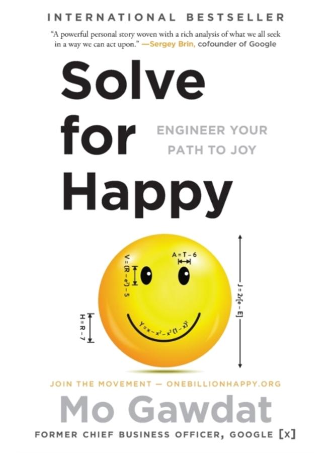 Solve for Happy : Engineer Your Path to Joy 
