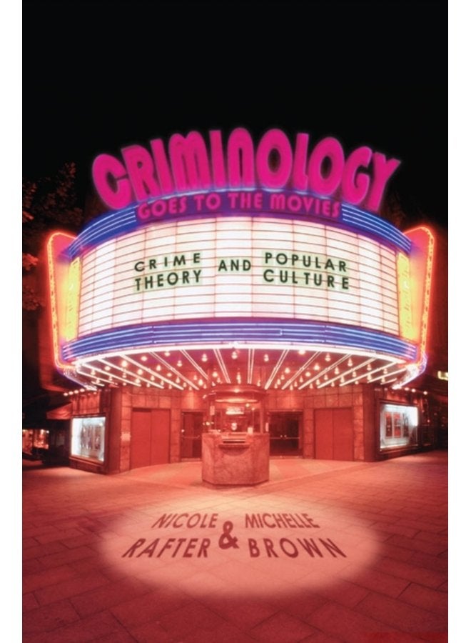 Criminology Goes to the Movies Crime Theory and Popular Culture - Paperback