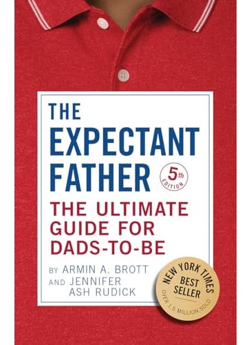 The Expectant Father The Ultimate Guide For Dadstobe 