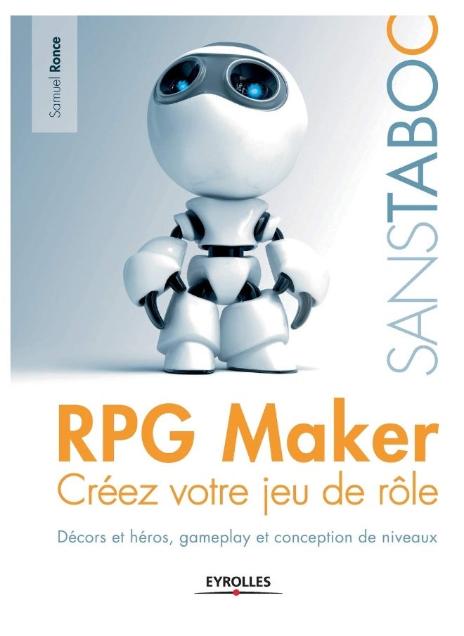 RPG Maker Créez votre jeu de rôle: Décors et héros, gameplay et conception de niveaux 