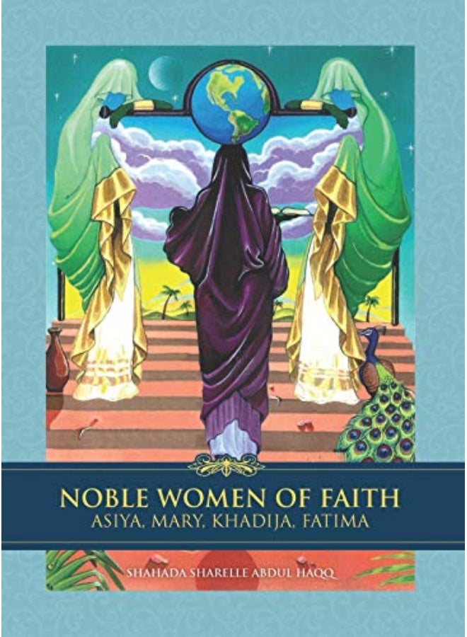 Noble Women Of Faith Asiya Mary Khadija Fatima