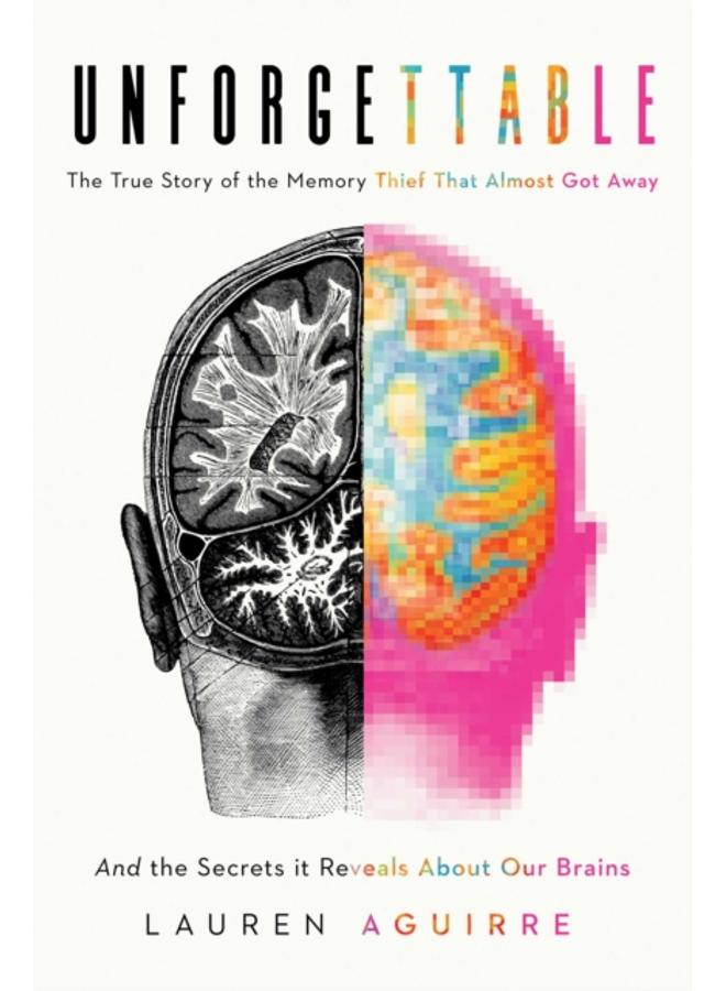 The Memory Thief : And the Secrets Behind How We Remember--A Medical Mystery