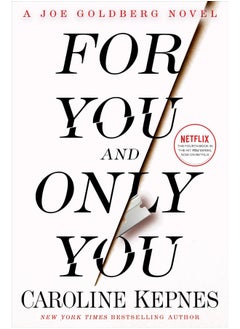 For You and Only You: A Joe Goldberg Novel