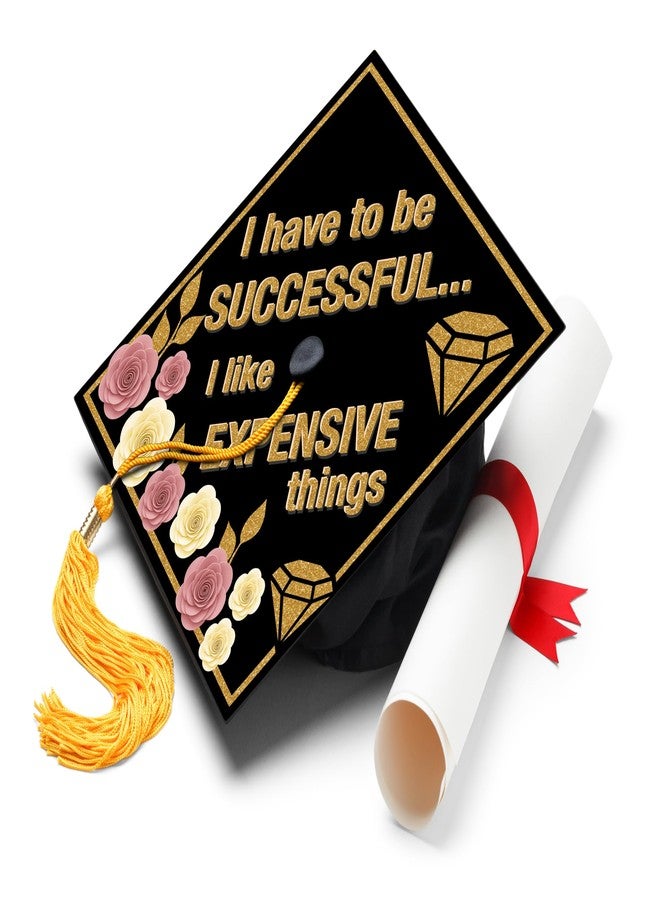 ADVANSYNC I Have to Be Successful, I Like Expensive Things Graduation Cap Topper - Image 1