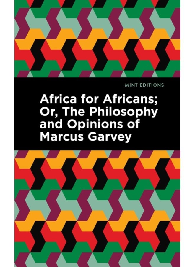 Africa for Africans Or The Philosophy and Opinions of Marcus Garvey - Paperback