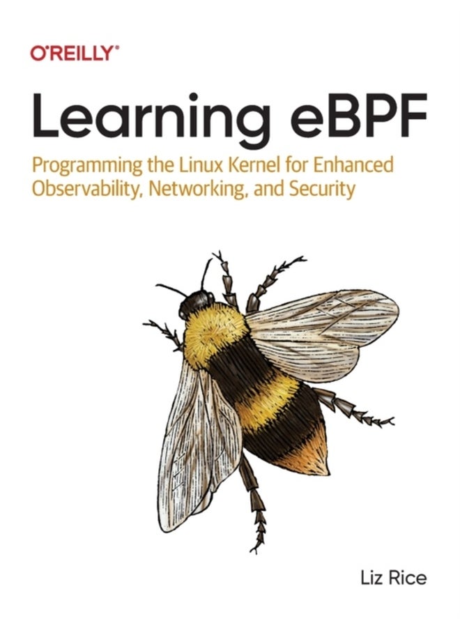 Learning eBPF: Programming the Linux Kernel for Enhanced Observability, Networking, and Security 