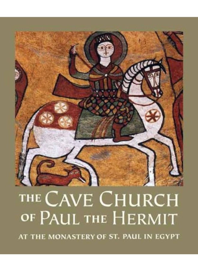 The Cave Church of Paul the Hermit: At the Monastery of St. Paul in Egypt 