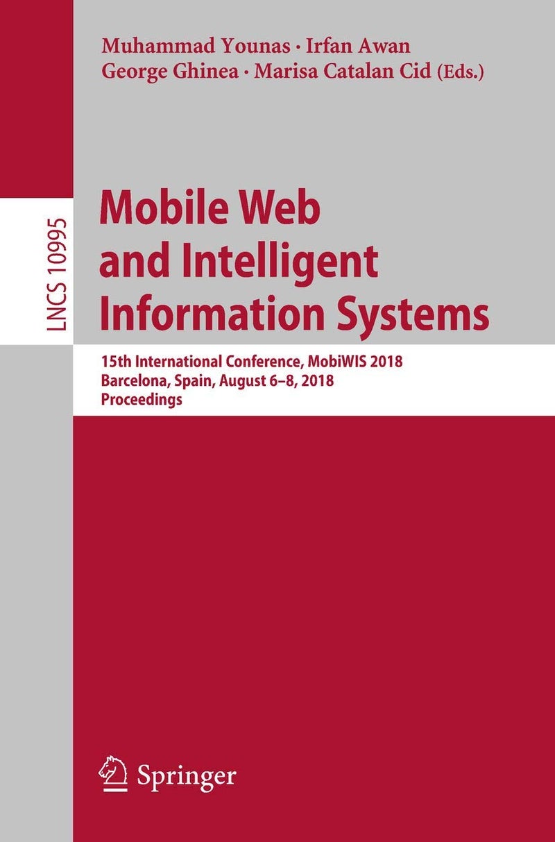 Mobile Web and Intelligent Information Systems: 15th International Conference, MobiWIS 2018, Barcelona, Spain, August 6-8, 2018, Proceedings